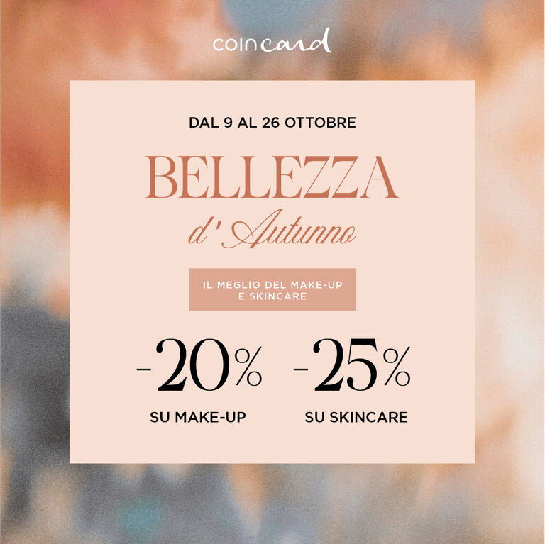 BELLEZZA D'AUTUNNO -20% SU MAKE-UP E -25% SU SKINCARE