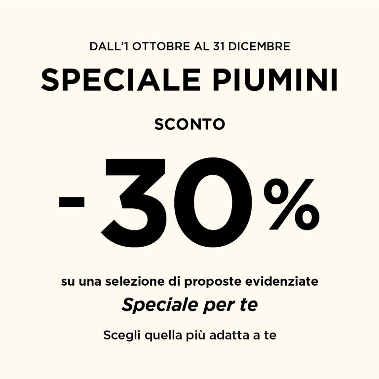 SPECIALE PIUMINI -30% DI SCONTO